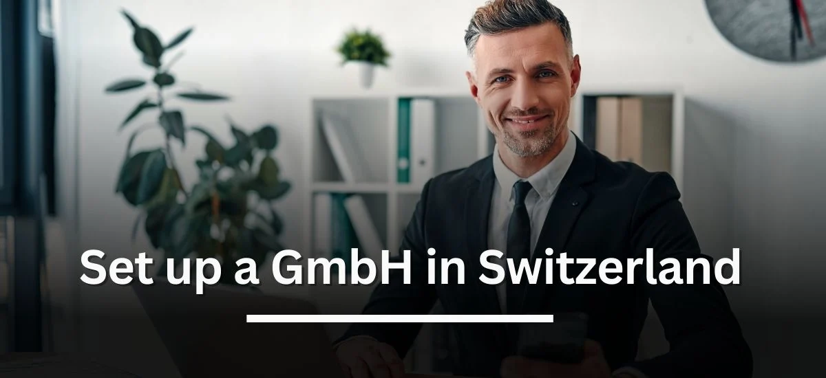 Set up GmbH in Switzerland